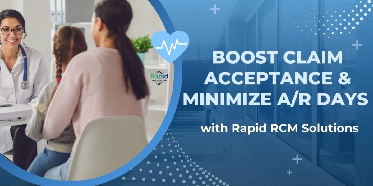 Boost Claim Acceptance & Minimize A/R Days with Rapid RCM Solutions