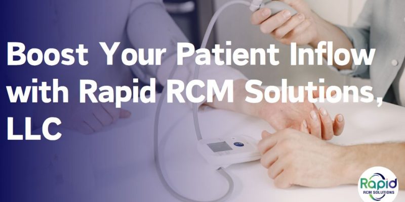 Boost Your Patient Inflow with Rapid RCM Solutions, LLC